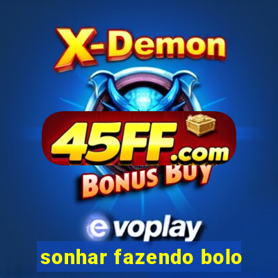 sonhar fazendo bolo
